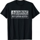 Warning May Contain Scotch Quote T Shirt for Men & Women