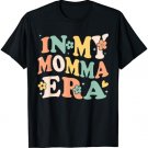 In My Momma Era Funny Sarcastic Groovy Retro Mothers Day T-Shirt