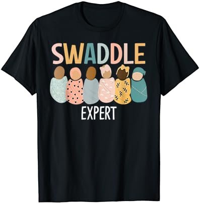Womens Swaddle Expert Postpartum Mother Baby Nurse Nicu T-Shirt