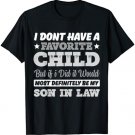 I Don't Have A Favorite Child But If I Did Son in law T-Shirt