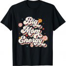 Big Mom Energy - Mom To Be - Moms Jokes - Funny Mother's Day T-Shirt