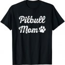 Pitbull Mom Funny Womens Pittie Dog Lovers Gift Mother's Day T-Shirt