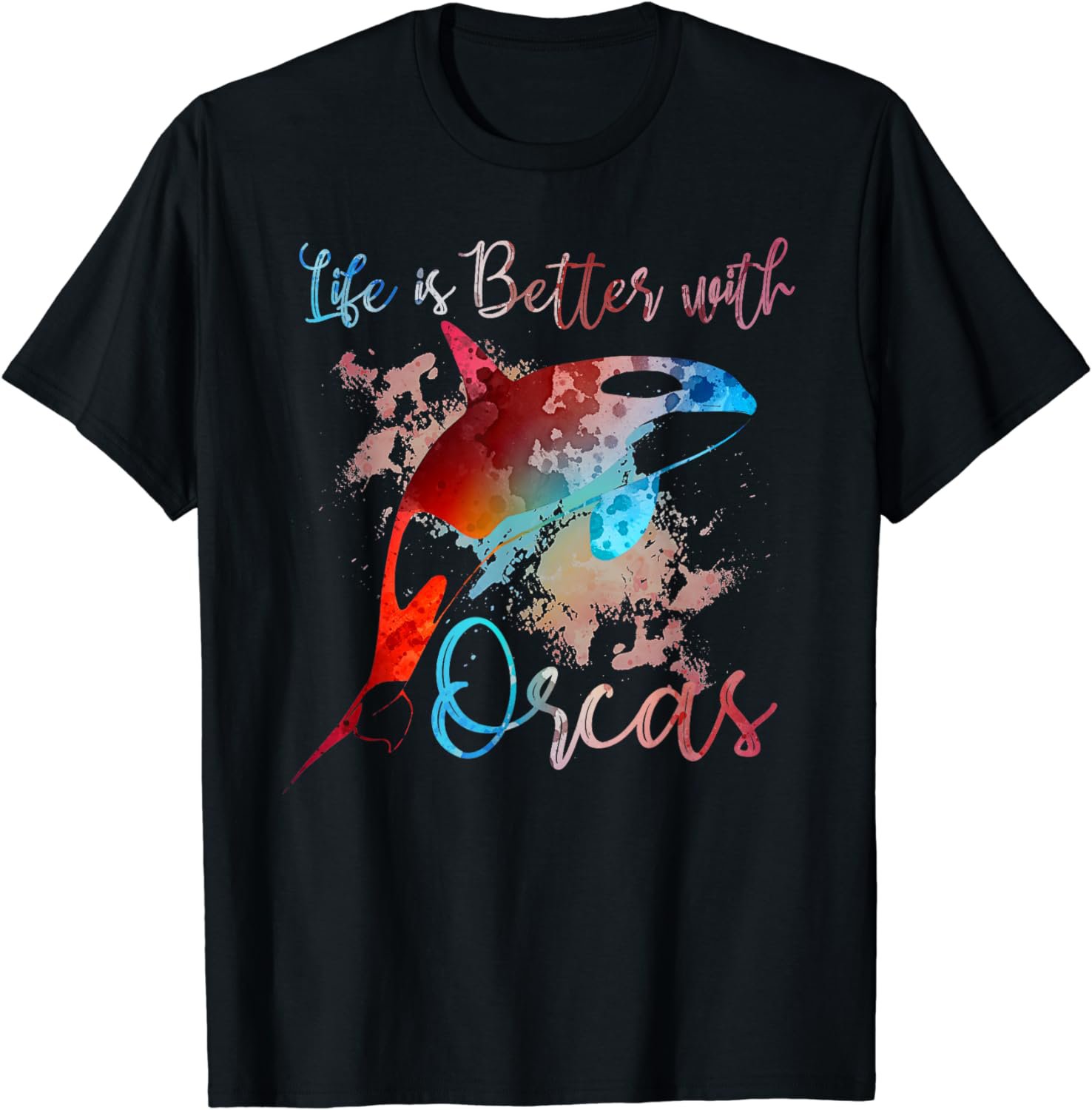 LIFE IS BETTER WITH ORCAS Killer Whale Watercolor Women Girl T-Shirt
