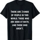 Funny There Are 3 Kinds Of People In This World Math T-Shirt