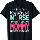 I'm A RN Nurse And Mommy Nothing Scares Me Mother's Day T-Shirt