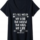 Womens My Hair The House The Kids Life It's All Messy V-Neck T-Shirt