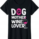 Dog Mother Wine Lover - Cute Dog Mom Gift T-Shirt