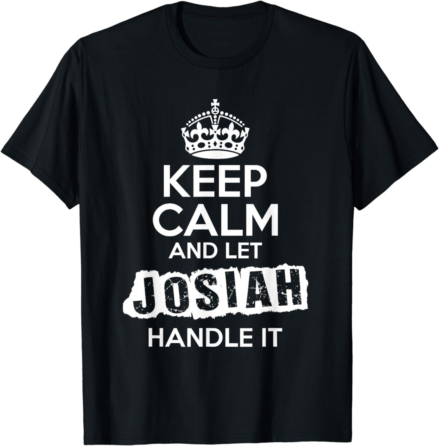 Josiah T-Shirt Keep Calm and Let Josiah Handle It
