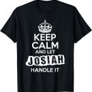 Josiah T-Shirt Keep Calm and Let Josiah Handle It