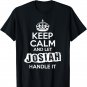 Josiah T-Shirt Keep Calm and Let Josiah Handle It