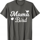 Mama Bird Shirt - Mothers Day Gift T-shirt