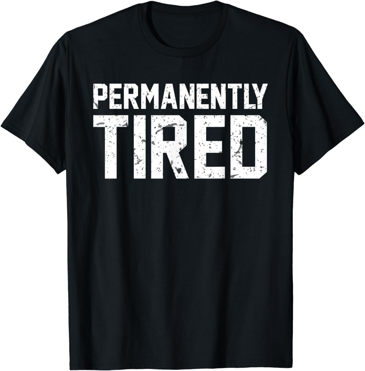 Permanently Tired Shirt Funny Gift Shirt For Christmas
