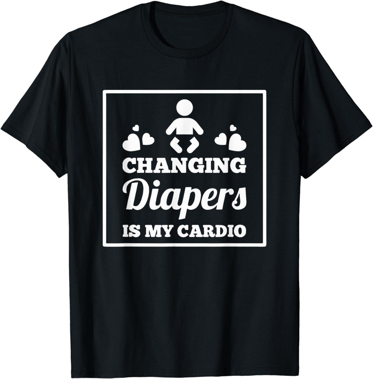 Humorous Changing Diapers Is My Cardio Mommas Tee Shirt Gift T-Shirt
