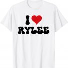 I Love Rylee I Heart Rylee Valentine's Day T-Shirt