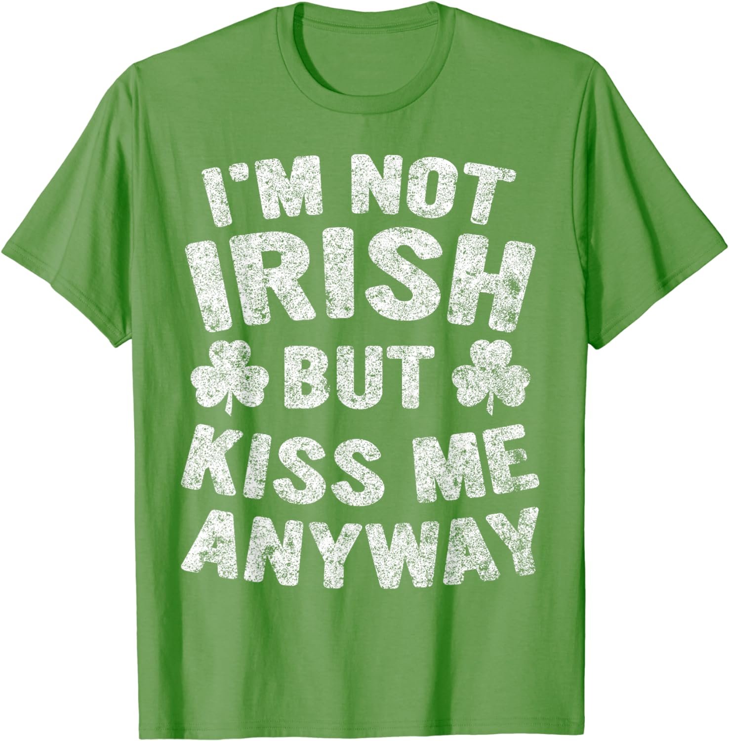 Saint Patricks Day Gift I'm Not Irish But Kiss Me Anyway T-Shirt