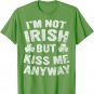Saint Patricks Day Gift I'm Not Irish But Kiss Me Anyway T-Shirt