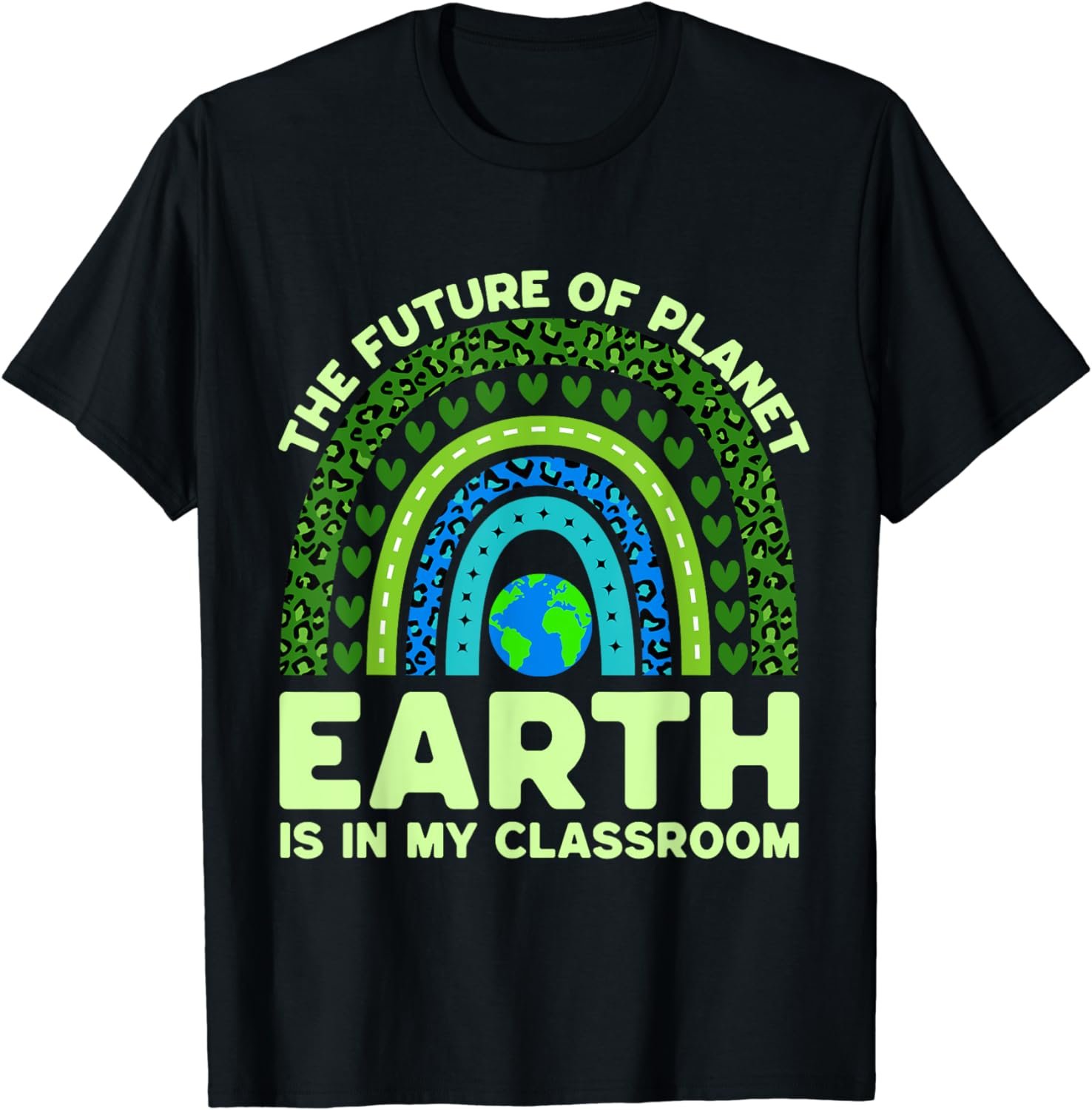Earth Is In My Classroom Earth Day Environmental Rainbow T-Shirt