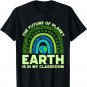 Earth Is In My Classroom Earth Day Environmental Rainbow T-Shirt