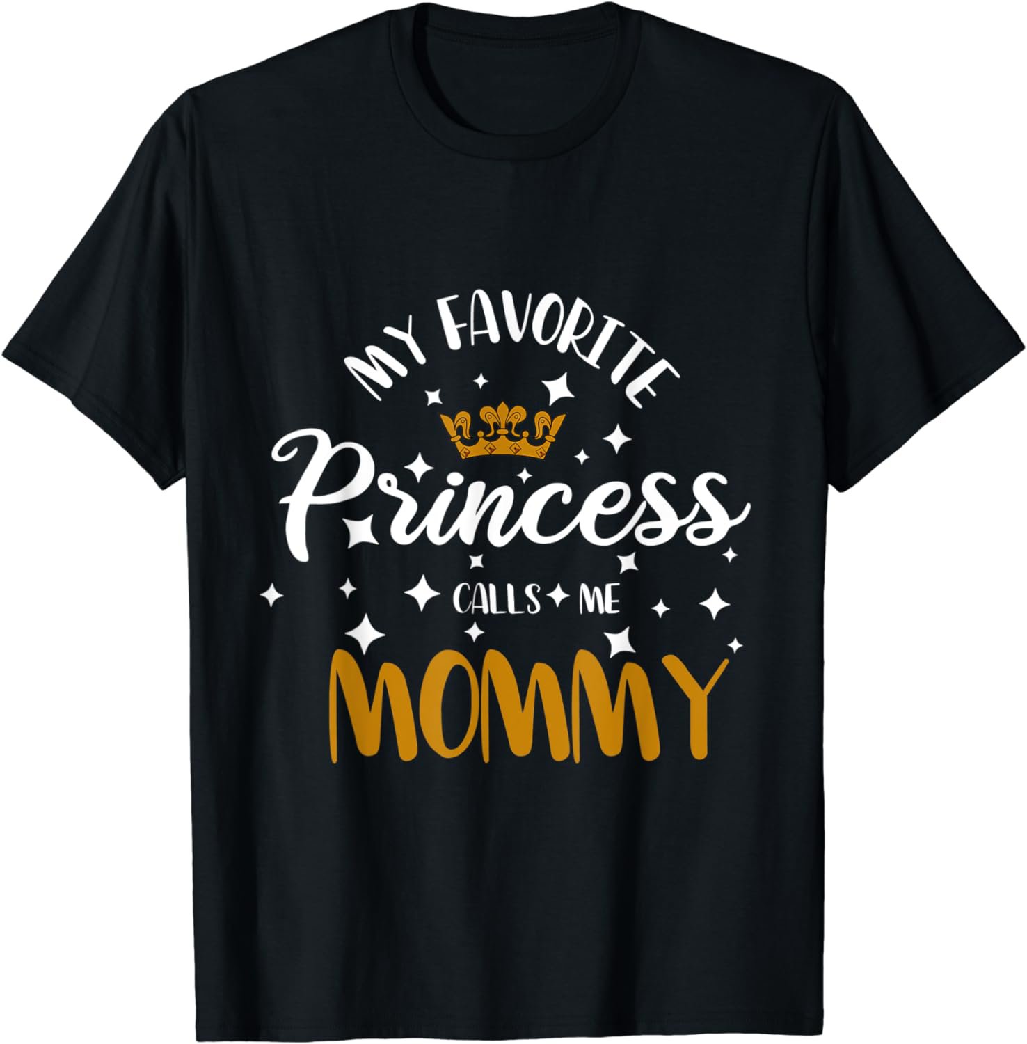 My Favorite Princess Calls Me Mommy Cute Mother Mommy T-Shirt