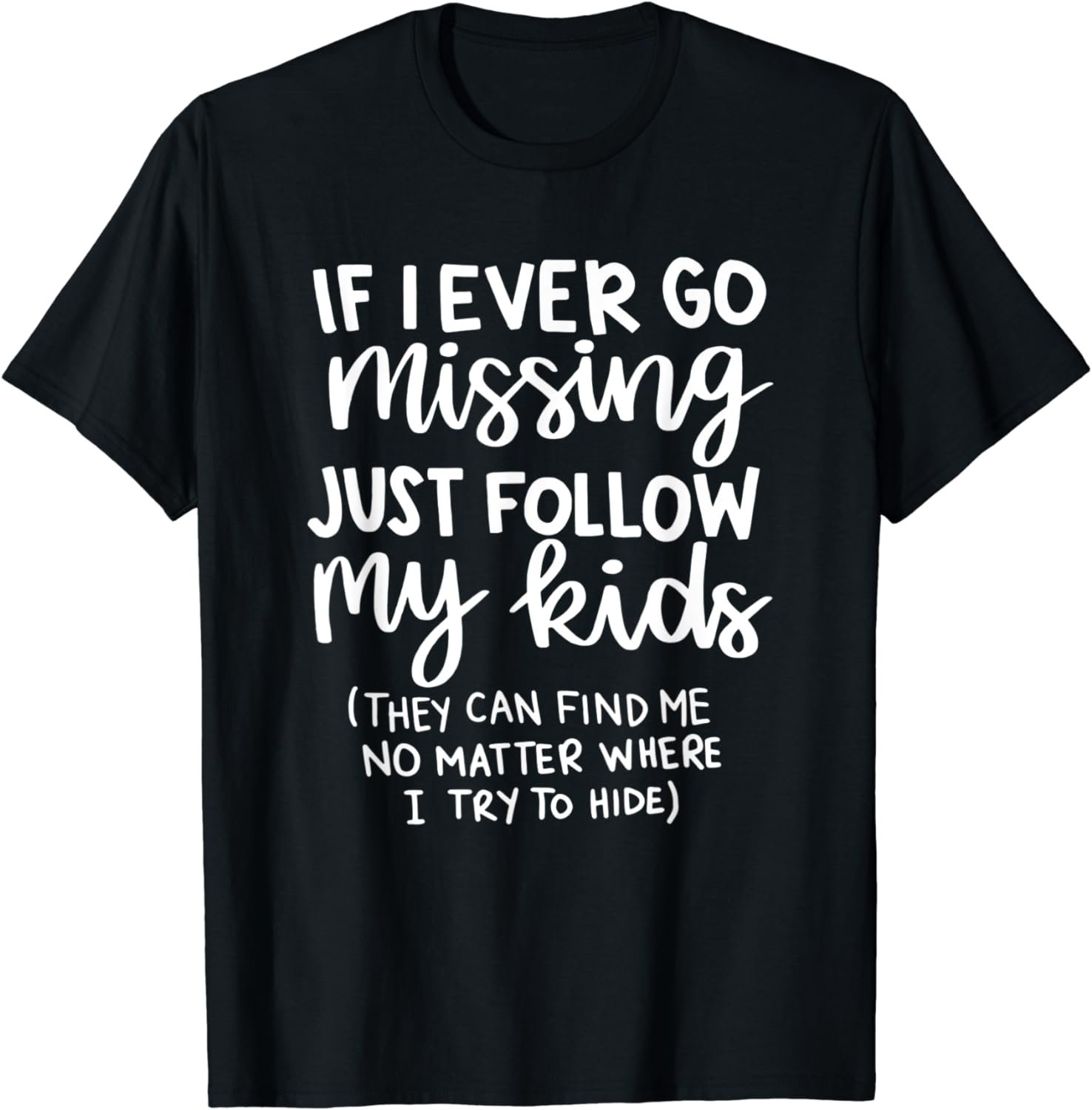 If I Ever Go Missing Just Follow My Kids, Funny Mother's Day T-Shirt