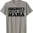 Funny Somebody's Mean Ass Mama Retro Mom Mothers Day T-Shirt