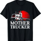Mother Trucker Funny Truck Driver T-Shirt