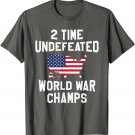 4Th of July Freedom 2 Time Undefeated World War Champs USA T