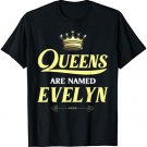 Queens Are Named EVELYN Gift Personalized Funny Birthday T-Shirt