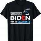 Whoever Voted Biden Owes Me Gas Money Men & Women Funny T-Shirt