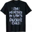 I'm My Mother in Laws Favorite Child Funny Mother's in law T-Shirt