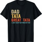 Dad Tata Great Tata Funny Dad Grandpa Gifts T-Shirt