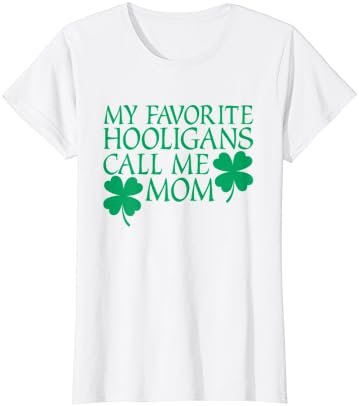 Womens My Favorite Hooligans Call Me Mom St Patricks Day Mother T-Shirt