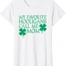 Womens My Favorite Hooligans Call Me Mom St Patricks Day Mother T-Shirt