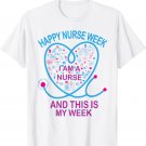 Happy National Nurses Week 2023 - Nurse Appreciation Week T-Shirt