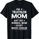 Triathlon Mom Like Normal Mom Mother Gifts Women T-Shirt