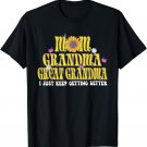 Mom grandma great grandma I just getting better Sunflower T-Shirt