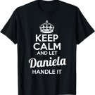 Daniela T-Shirt Keep Calm and Let Daniela Handle It