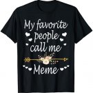 My Favorite People Call Me Meme Mothers Day Gift T-Shirt