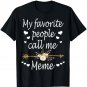 My Favorite People Call Me Meme Mothers Day Gift T-Shirt