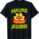 NACHO AVERAGE JEANNE Funny Birthday Personalized Name Gift T-Shirt