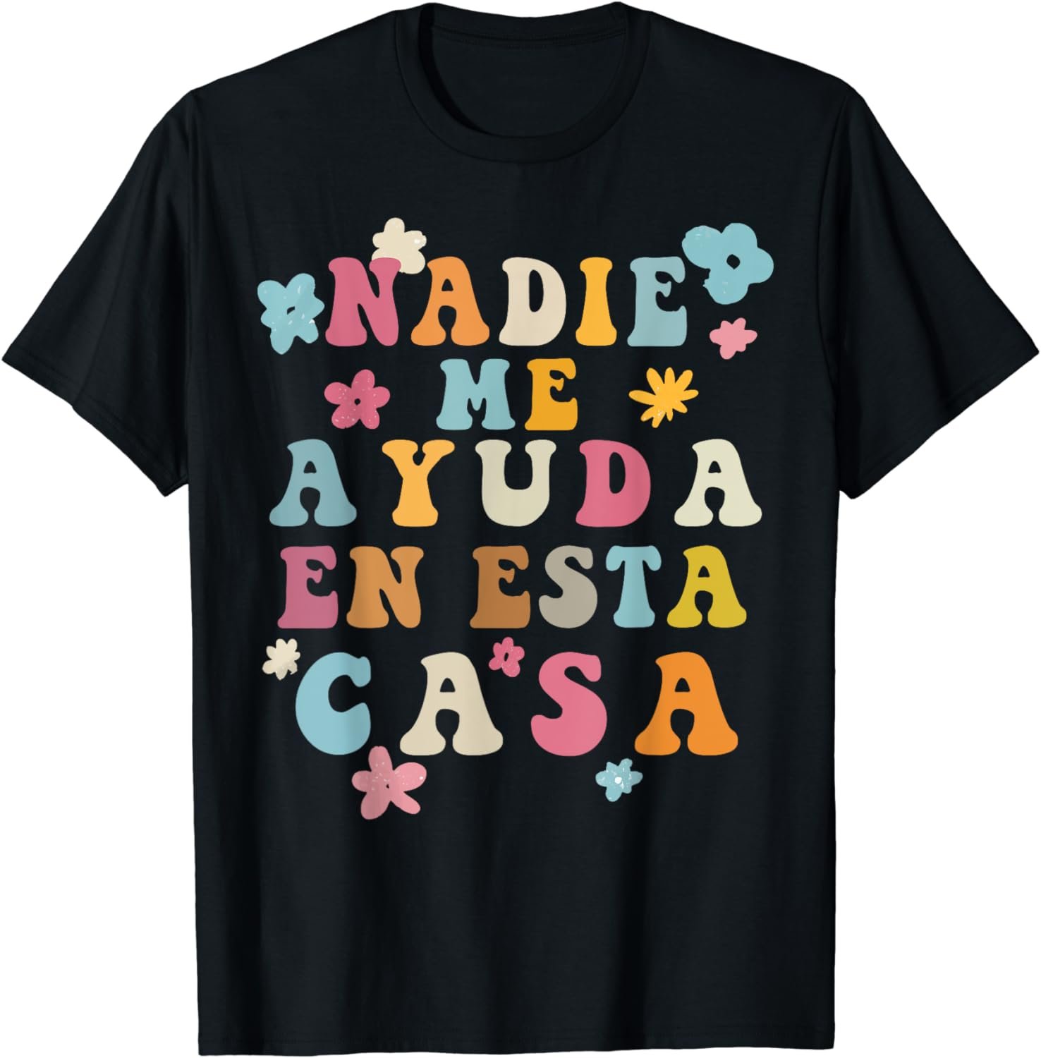 Nadie Me Ayuda En Esta Casa Funny Hispanic Mom Mother's Day T-Shirt