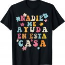 Nadie Me Ayuda En Esta Casa Funny Hispanic Mom Mother's Day T-Shirt