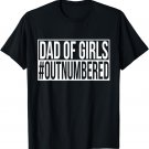 Mens Dad Of Girls #Outnumbered Best Gift to Dad Shirt T-Shirt