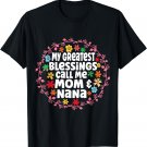 My Greatest Blessings Call Me Mom And NaNa T-Shirt