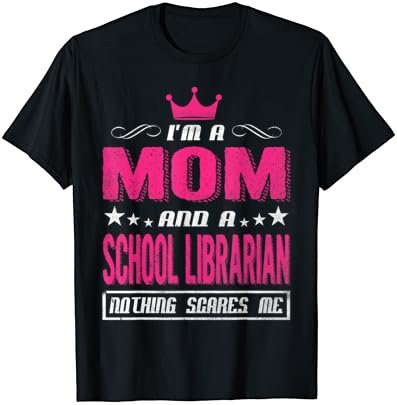 I'm a Mom and a School librarian shirt