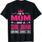 I'm a Mom and a School librarian shirt