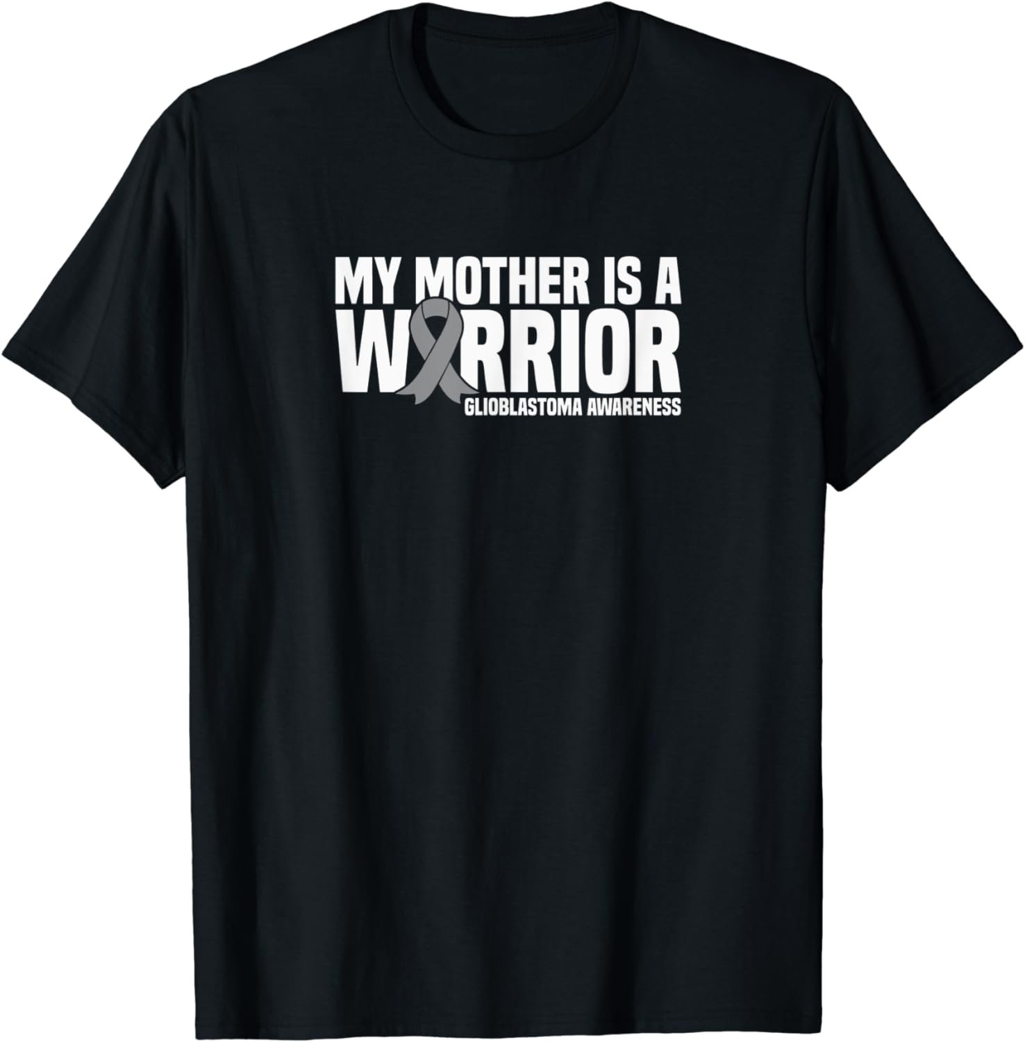 My Mother is a Warrior GBM Glioblastoma Awareness T-Shirt