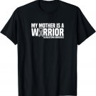 My Mother is a Warrior GBM Glioblastoma Awareness T-Shirt