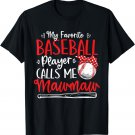 My Favorite Baseball Player Calls Me Mawmaw Mother's Day T-Shirt