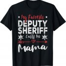 My Favorite Deputy Sheriff Calls Me Mama Sheriff's Mom T-Shirt